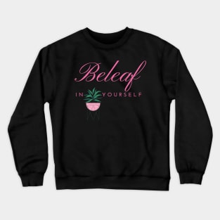 Beleaf in Yourself House Plant Crewneck Sweatshirt